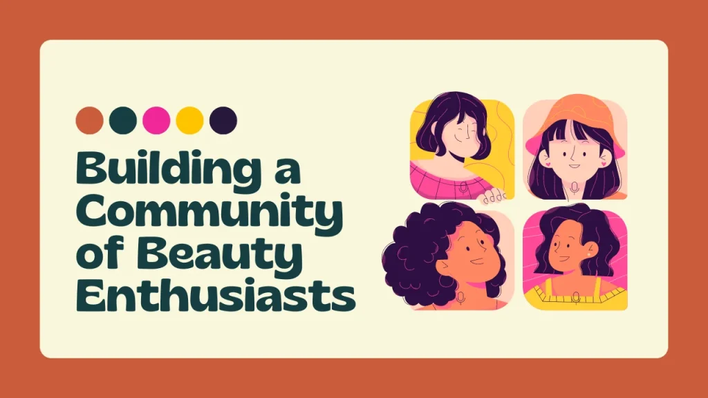 Building a Community of Beauty Enthusiasts
